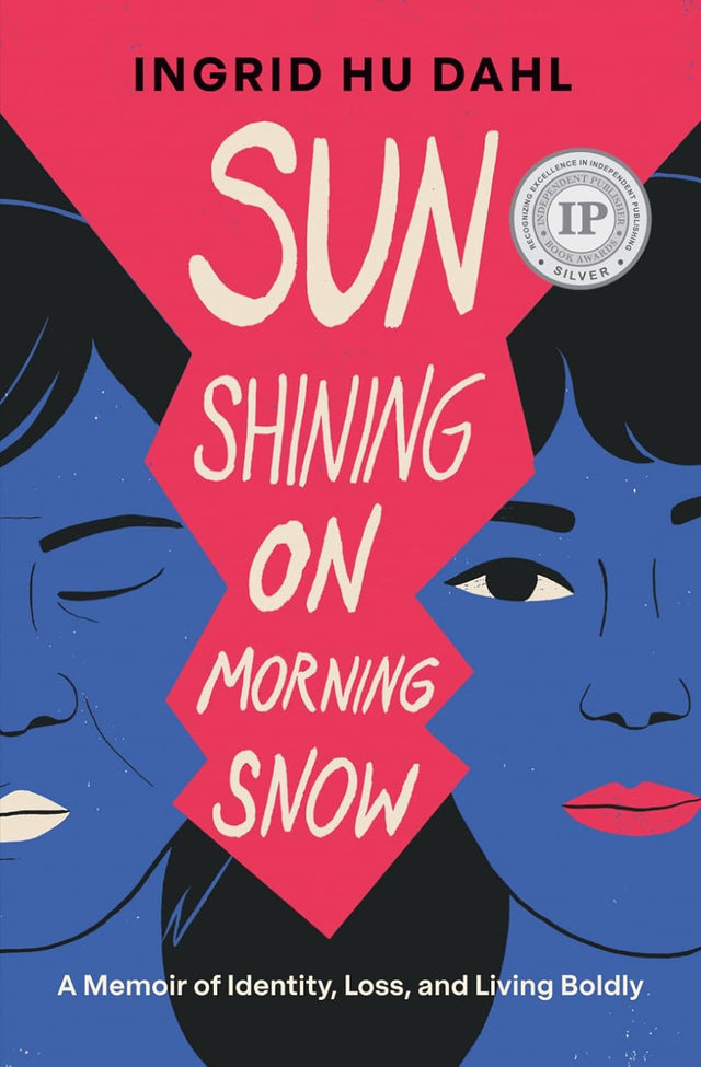 Sun Shining on Morning Snow: A Memoir of Identity, Loss, and Living Boldly