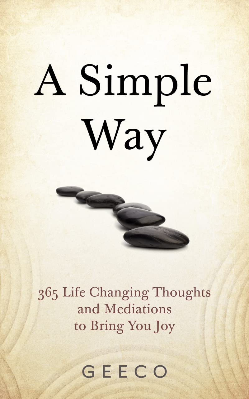 A Simple Way: 365 Thoughts and Meditations to Bring You Freedom and Happiness