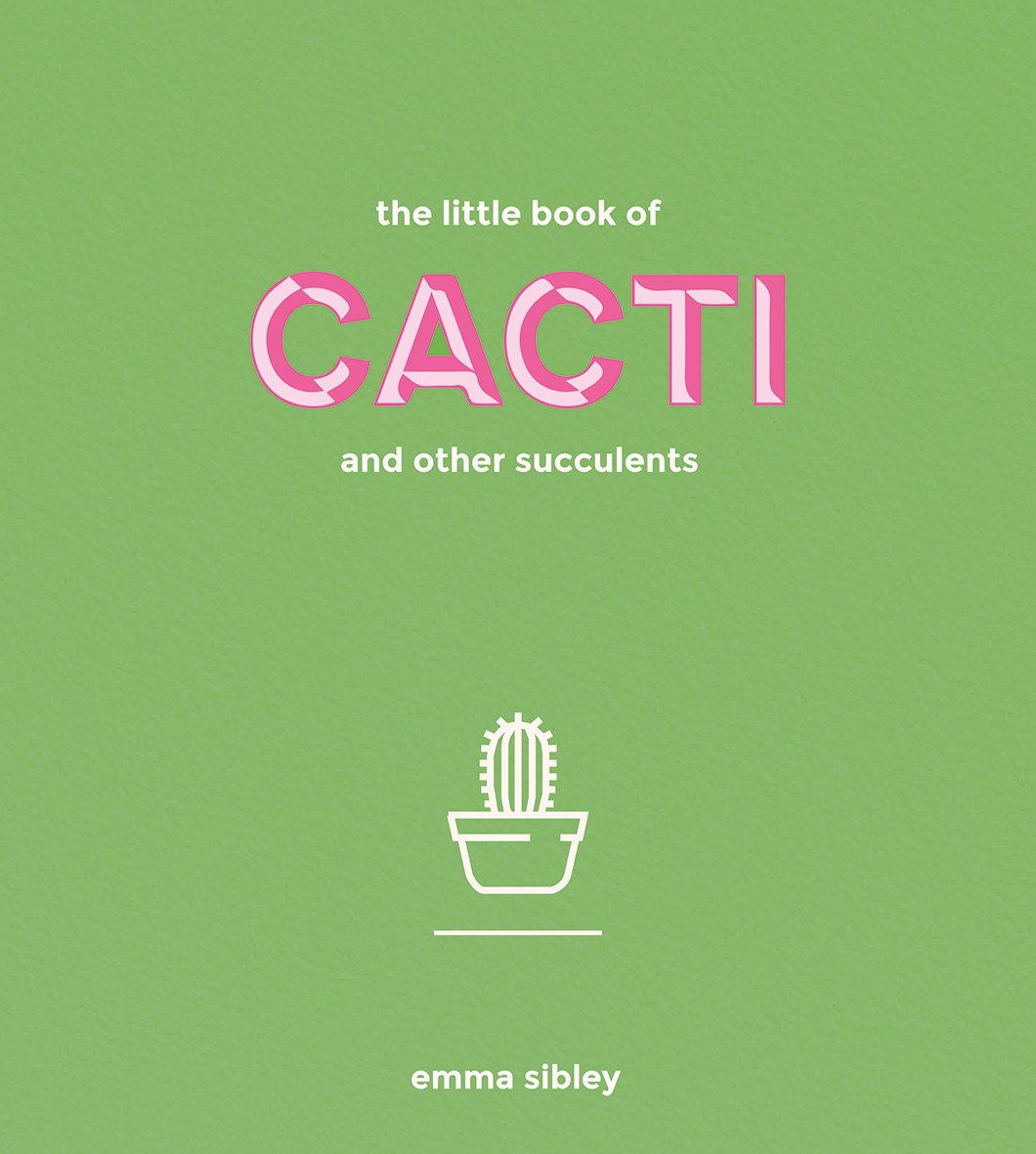 The Little Book of Cacti and Other Succulents