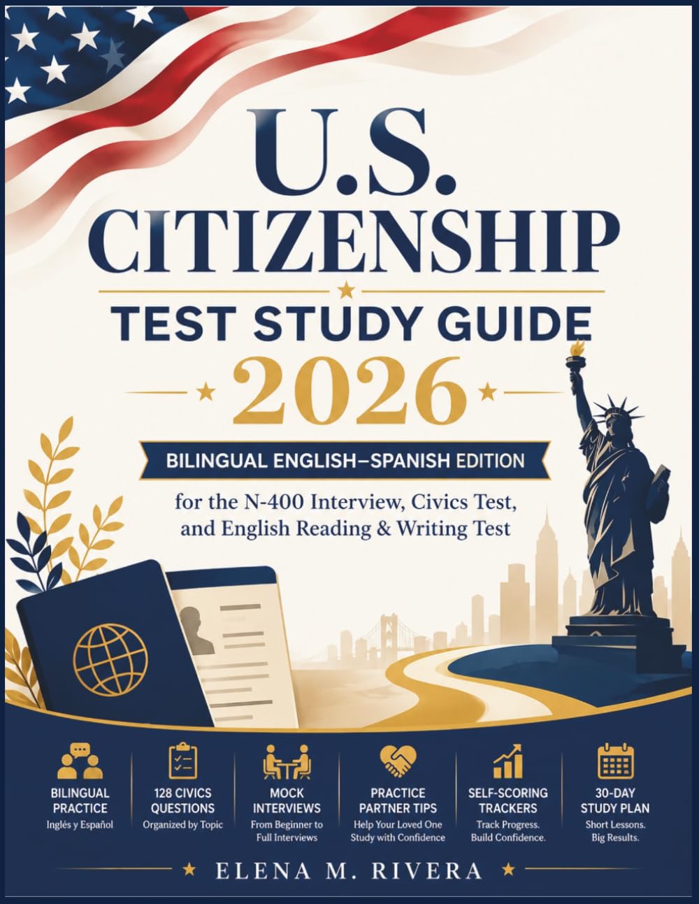 U.S. Citizenship Test Study Guide 2026: Ciudadanía Americana: Bilingual English–Spanish Prep with 128 Civics Questions, Interview Practice, Vocabulary, Flashcards, and Study Plan