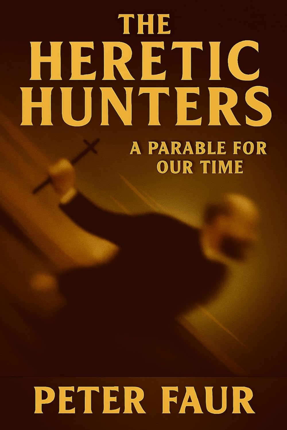 The Heretic Hunters: A Parable for Our Time