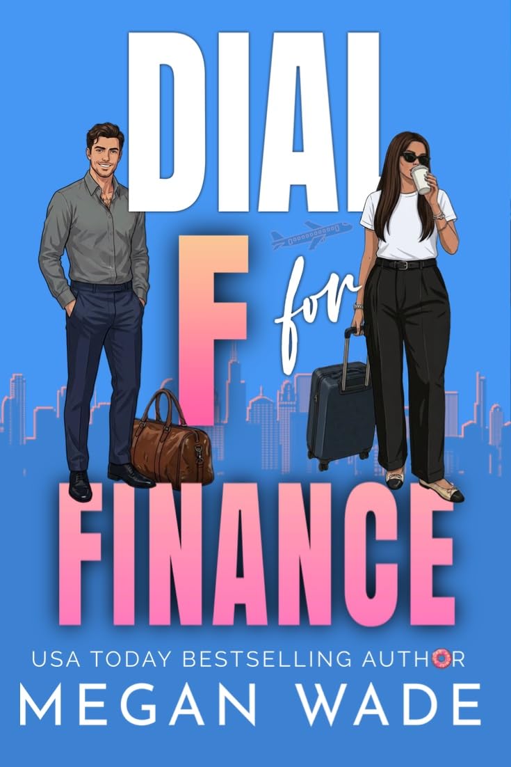 Dial F for Finance: an accidental marriage, reverse grumpy/sunshine billionaire romance (Curves & Capital Book 5)
