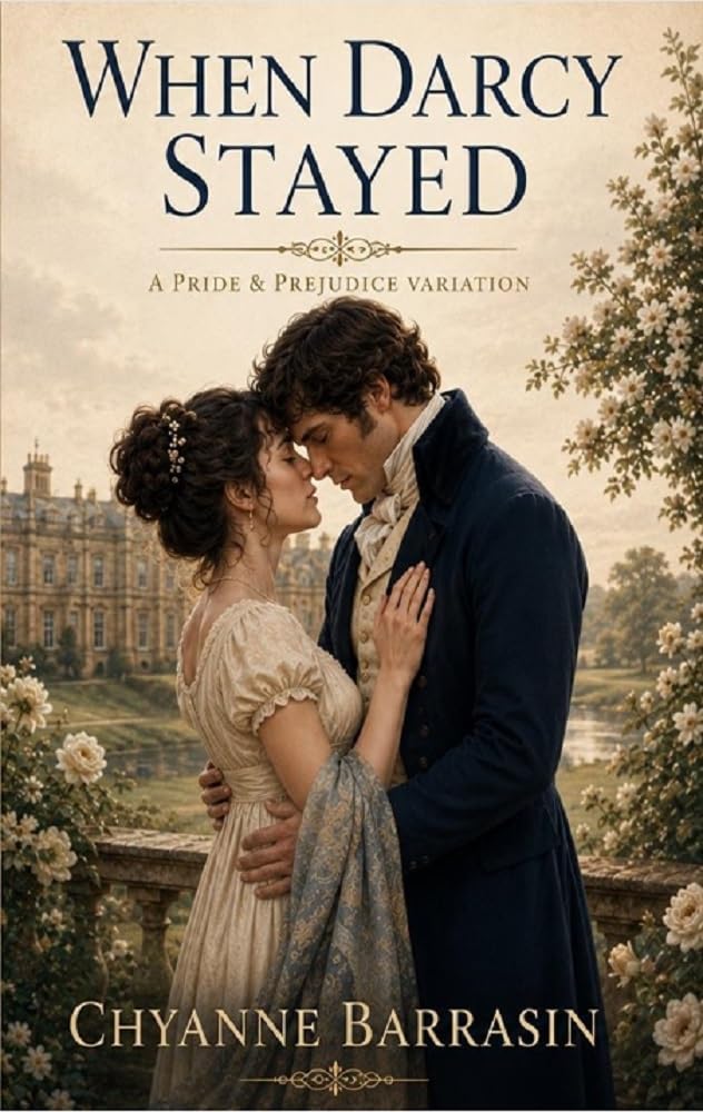 When Darcy Stayed: A Pride and Prejudice Variation