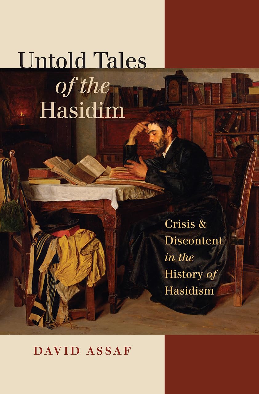 Untold Tales of the Hasidim: Crisis and Discontent in the History of Hasidism (The Tauber Institute Series for the Study of European Jewry)
