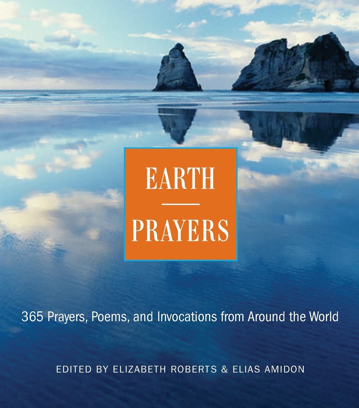 Earth Prayers: 365 Prayers, Poems, and Invocations from Around the World