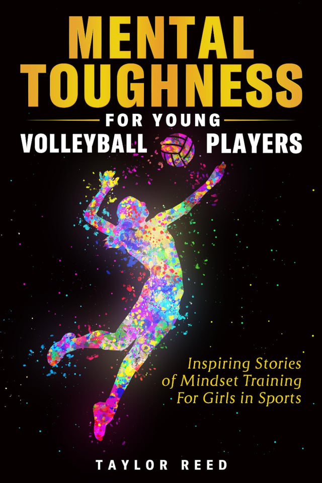 Mental Toughness for Young Volleyball Players: Inspiring Stories of Mindset Training for Girls in Sports