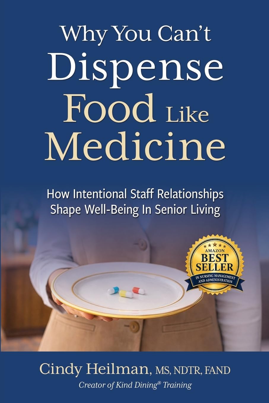 Why You Can't Dispense Food Like Medicine: How Intentional Staff Relationships Shape Well-Being In Senior Living