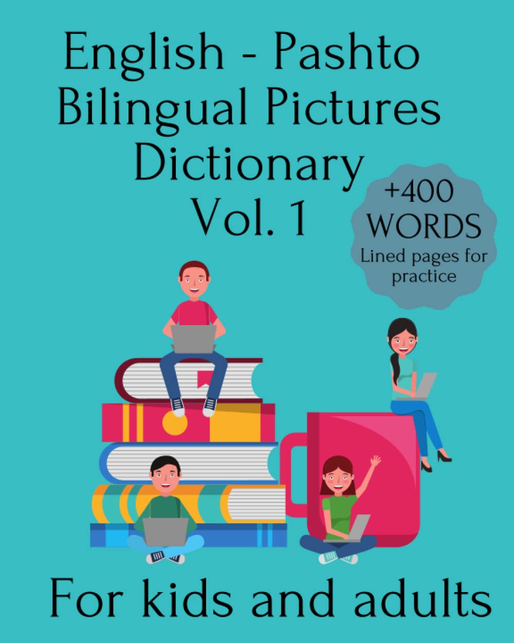 English - Pashto Bilingual Pictures Dictionary Vol. 1 For Kids And Adults: Over 400 words