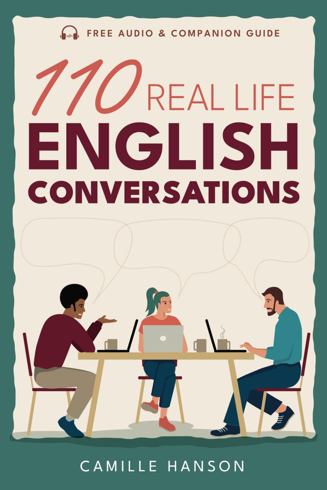110 Real Life English Conversations: with AUDIO featuring 27 native speakers (American English) for ESL Learners & teachers (Real Life Conversations Series)