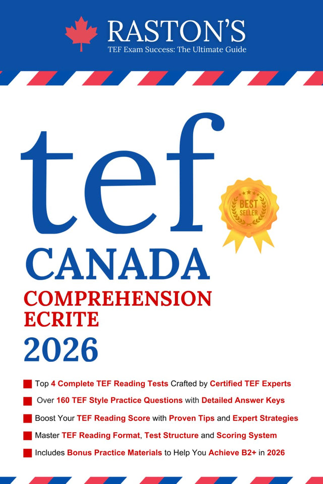 TEF Canada Comprehension Ecrite - 4 Complete TEF Reading Tests with Detailed Answer Explanations to Score B2+ on TEF Exam (TEF Canada Practice Books: Score B2+) (French Edition)