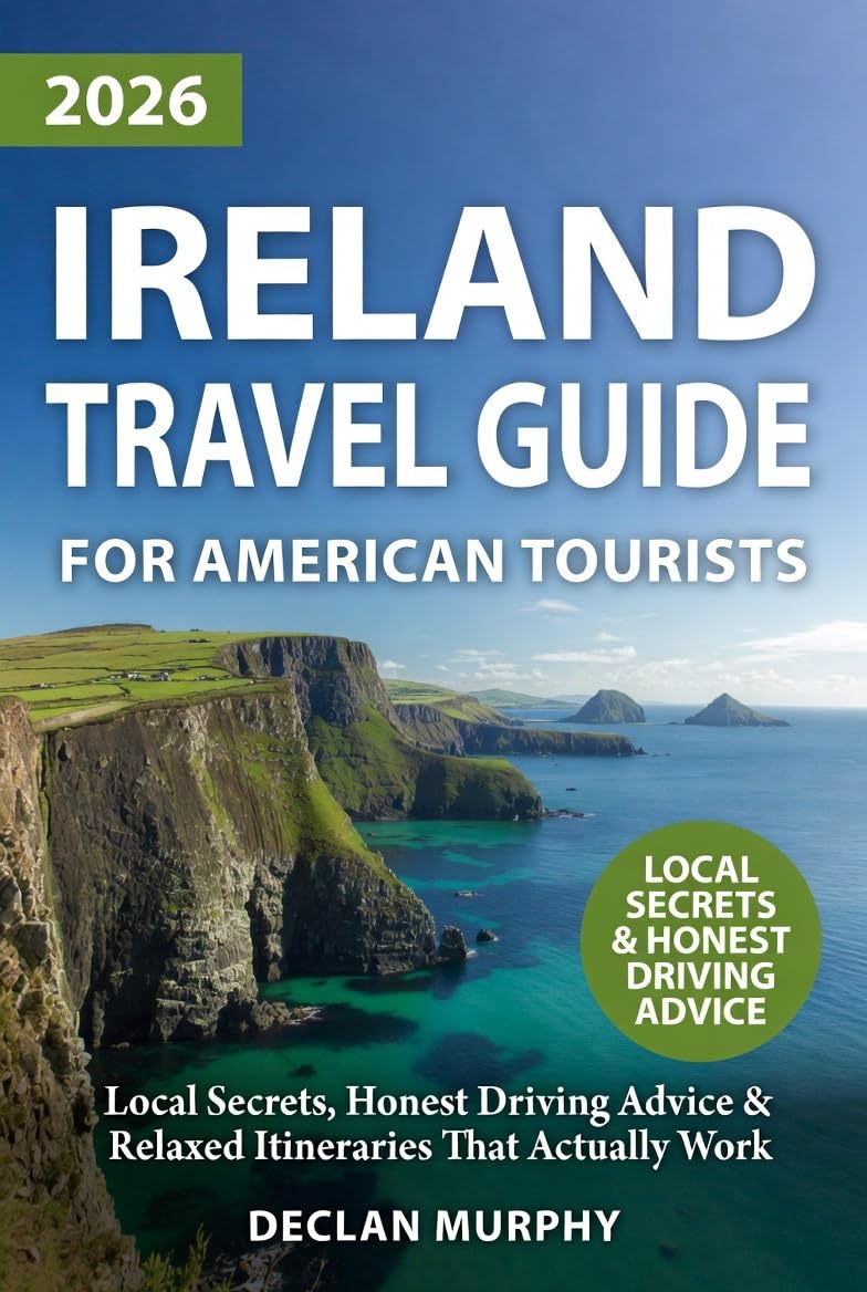 Ireland Travel Guide for American Tourists: Local Secrets, Honest Driving Advice & Relaxed Itineraries That Actually Work