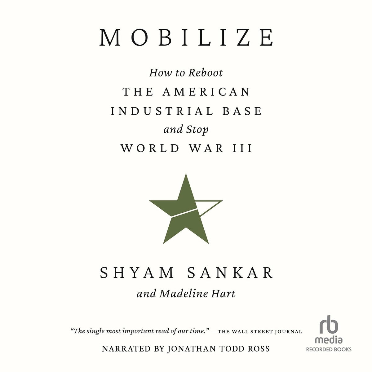 Mobilize: How to Reboot the American Industrial Base and Stop World War III