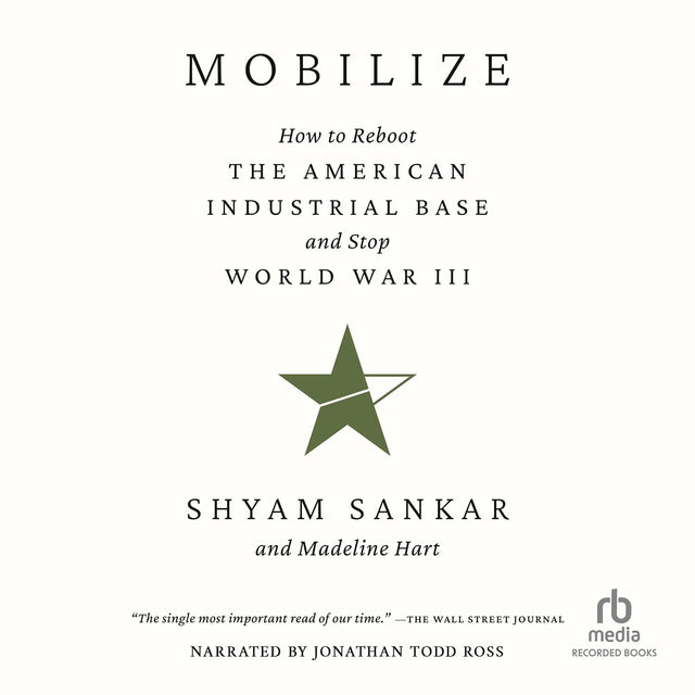 Mobilize: How to Reboot the American Industrial Base and Stop World War III