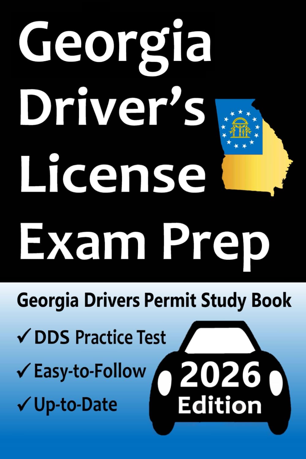Georgia Driver’s License Exam Prep: 100 Practice Questions Based on the Latest DDS Manual, Detailed Answer Explanations, Road Signs, Traffic Laws, Top Tips for Passing the Road Skills Test, & More!