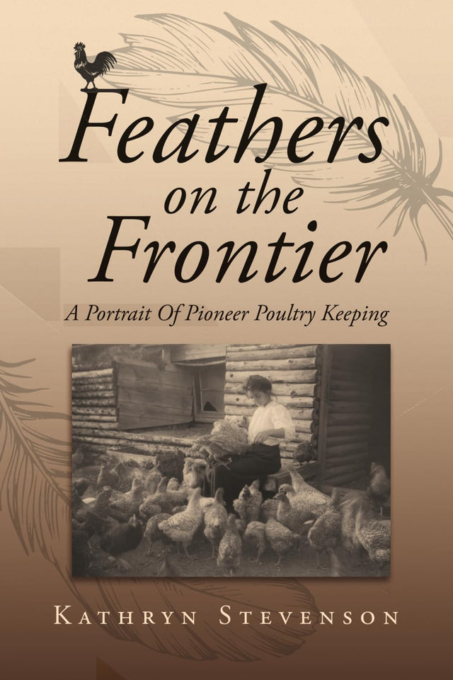 Feathers on the Frontier: A Portrait Of Pioneer Poultry Keeping