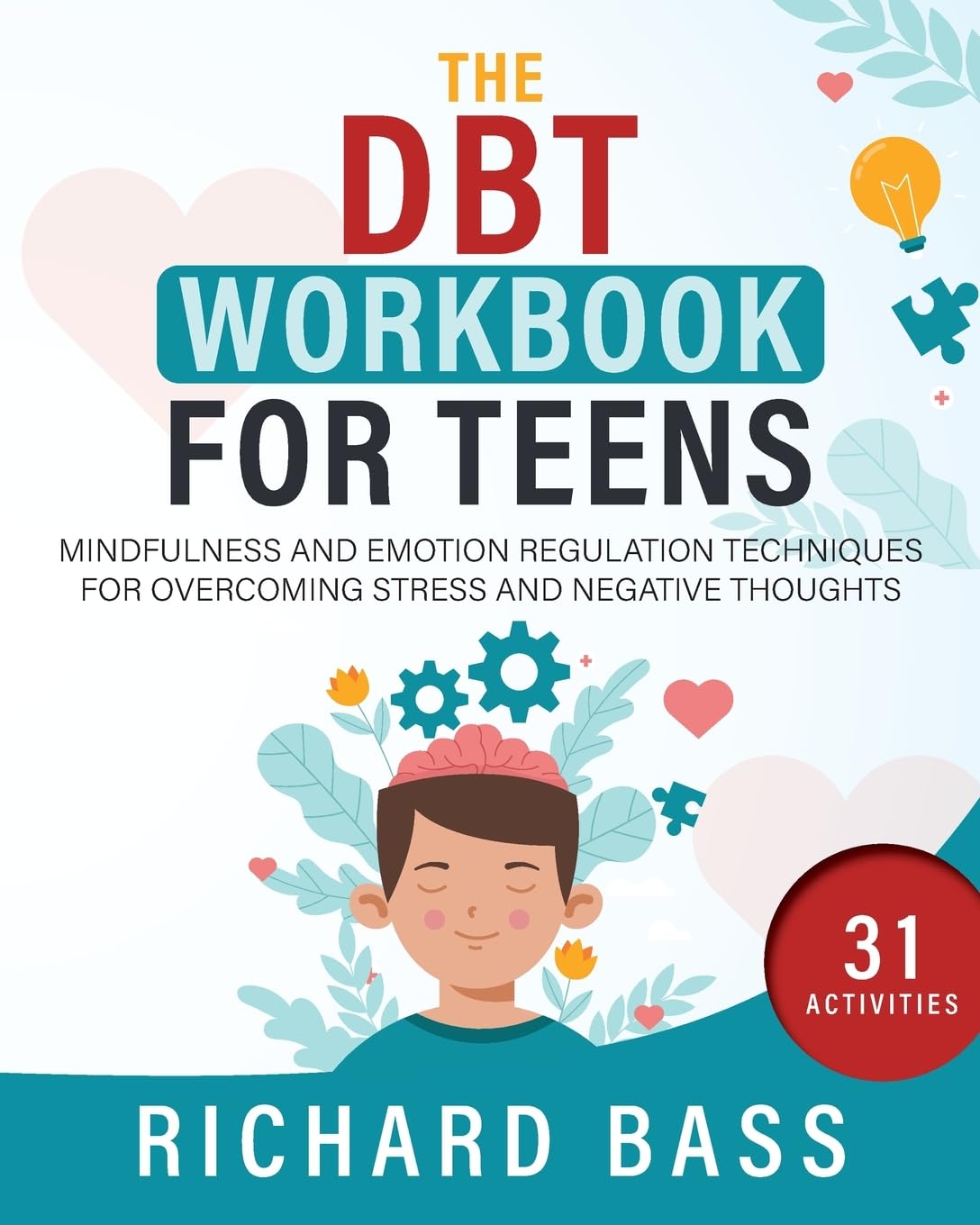 The DBT Workbook for Teens: Mindfulness and Emotion Regulation Techniques for Overcoming Stress and Negative Thoughts (Successful Parenting)