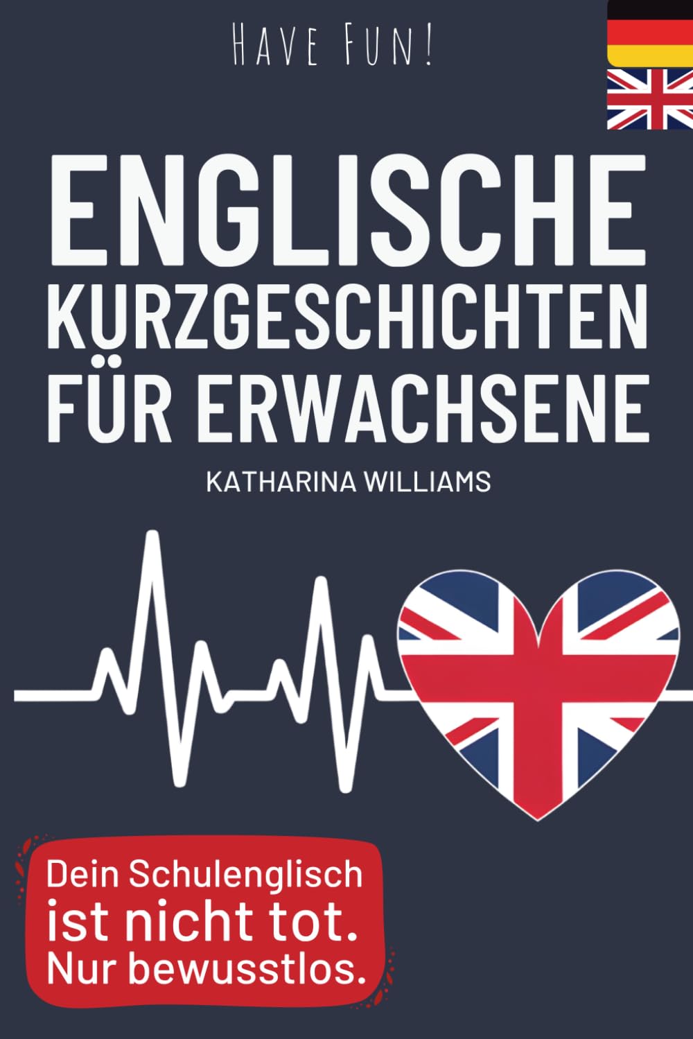 Have fun! Englische 10 Minuten Kurzgeschichten inkl. Audiodateien für Erwachsene - mit 20 humorvollen, zweisprachigen Geschichten, Vokabellisten und ... und ohne großen Zeitaufwand Englisch lernen