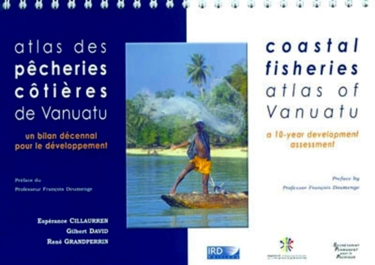 Atlas des pêcheries côtières de Vanuatu: Un bilan décennal pour le développement. Avec cd-rom. Coastal fisheries atlas of Vanuatu. A 10-year development assessment.