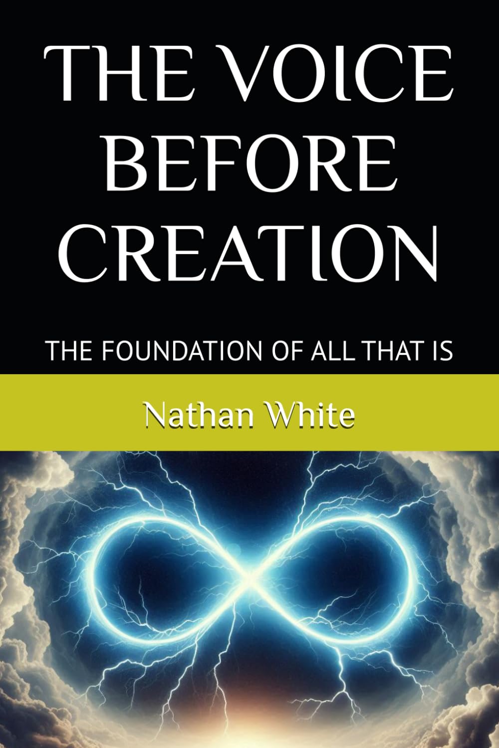THE VOICE BEFORE CREATION: THE FOUNDATION OF ALL THAT IS
