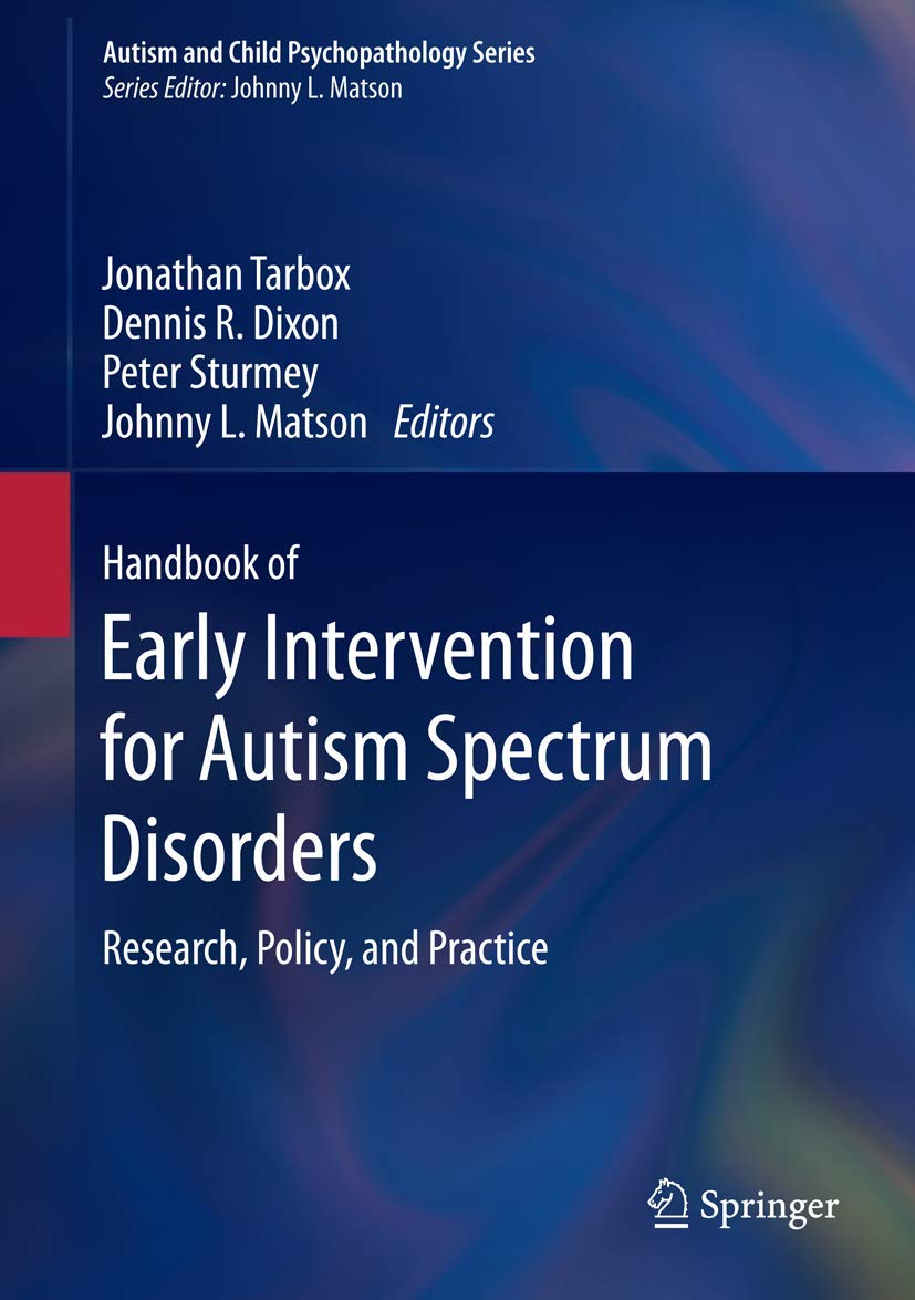 Handbook of Early Intervention for Autism Spectrum Disorders: Research, Policy, and Practice (Autism and Child Psychopathology Series)