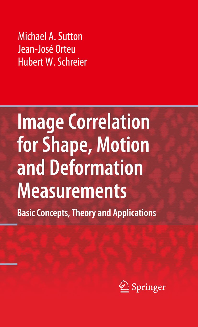 Image Correlation for Shape, Motion and Deformation Measurements: Basic Concepts,Theory and Applications