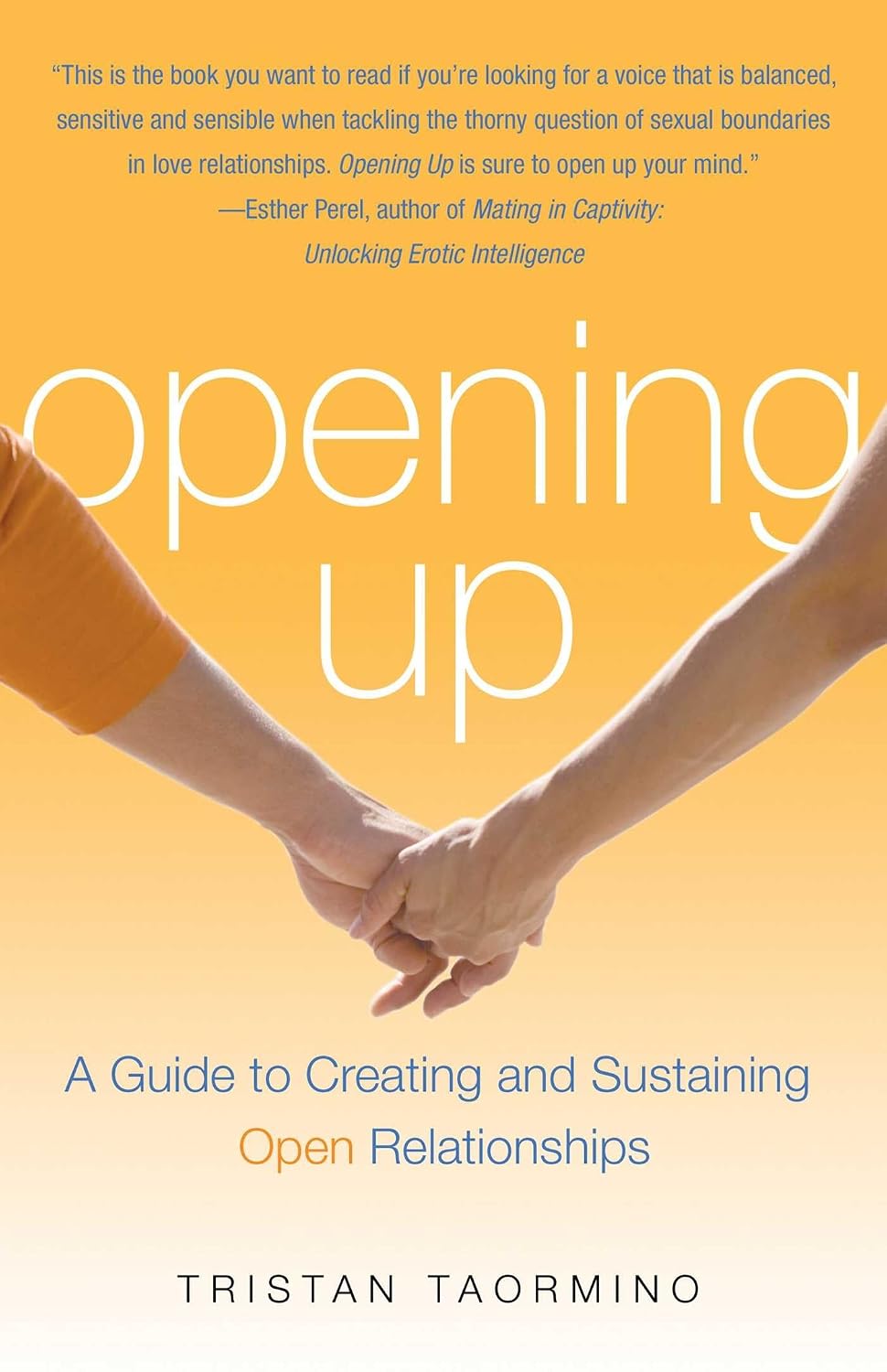 Opening Up: A Guide To Creating and Sustaining Open Relationships