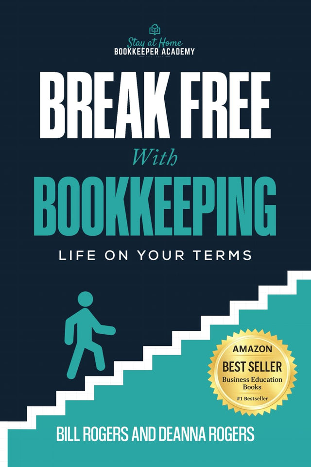 BREAK FREE WITH BOOKKEEPING: Life on Your Terms