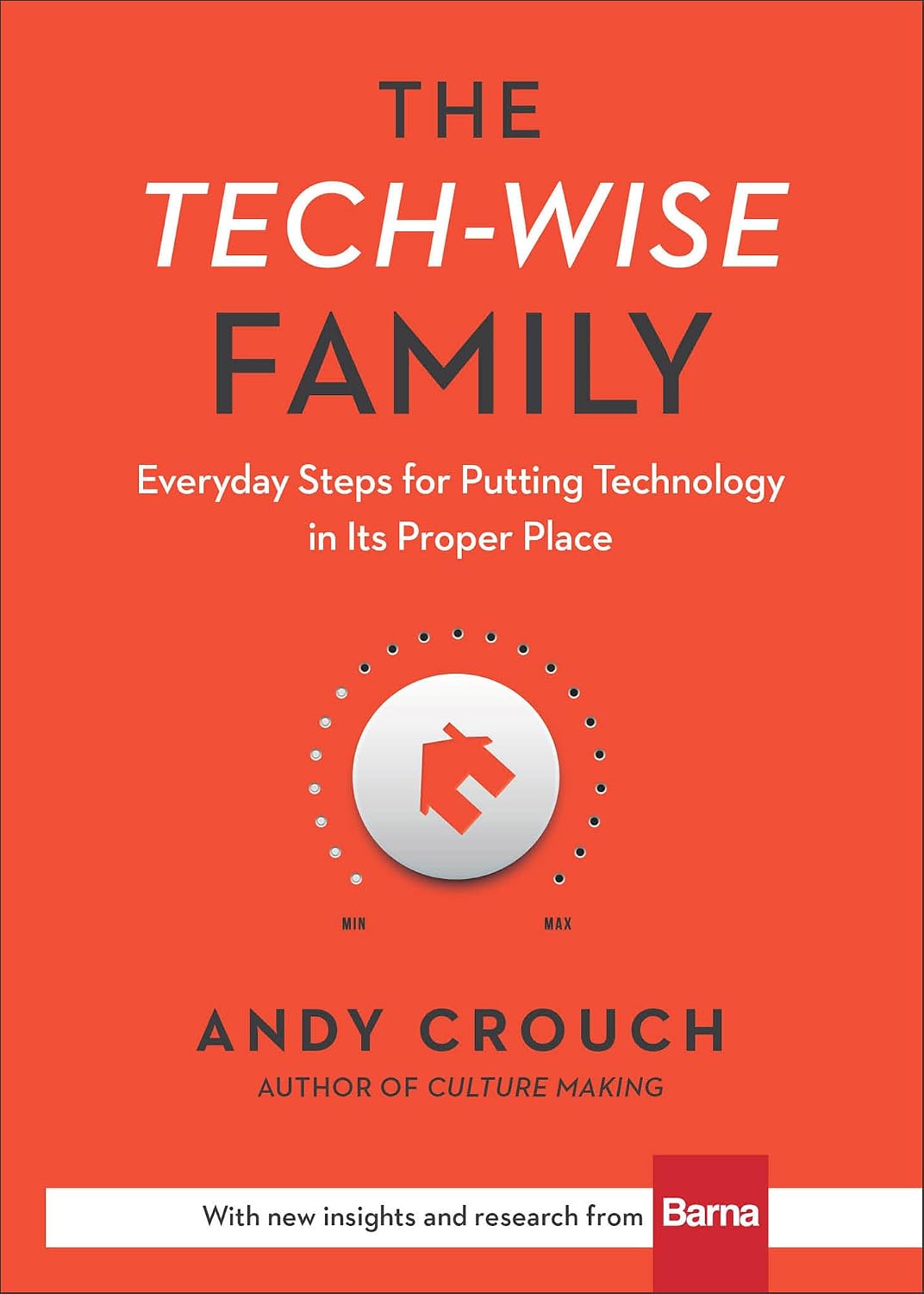 The Tech-Wise Family: Everyday Steps for Putting Technology in Its Proper Place