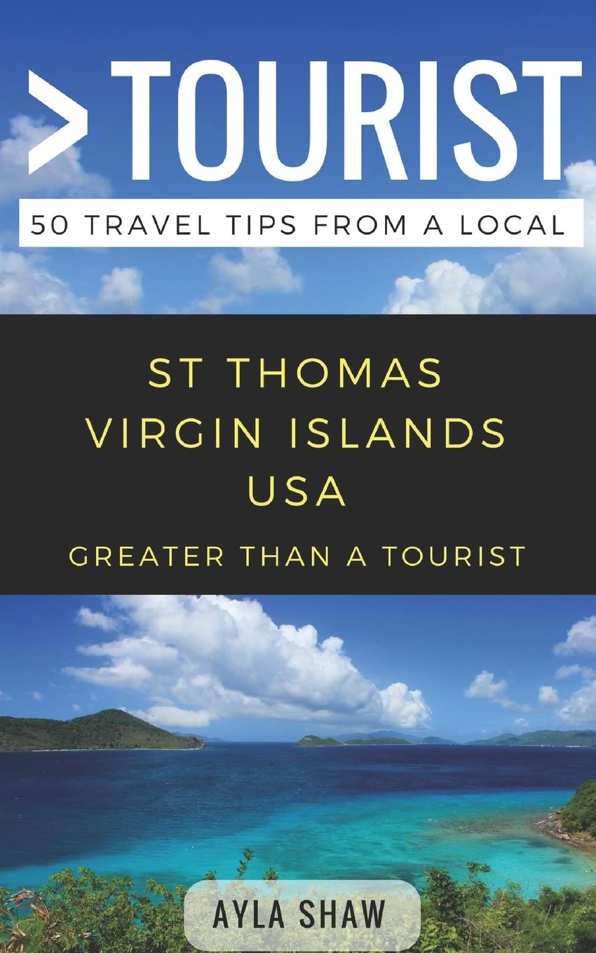 Greater Than a Tourist- St Thomas United States Virgin Islands USA: 50 Travel Tips from a Local (Greater Than a Tourist North America & Caribbean Series)