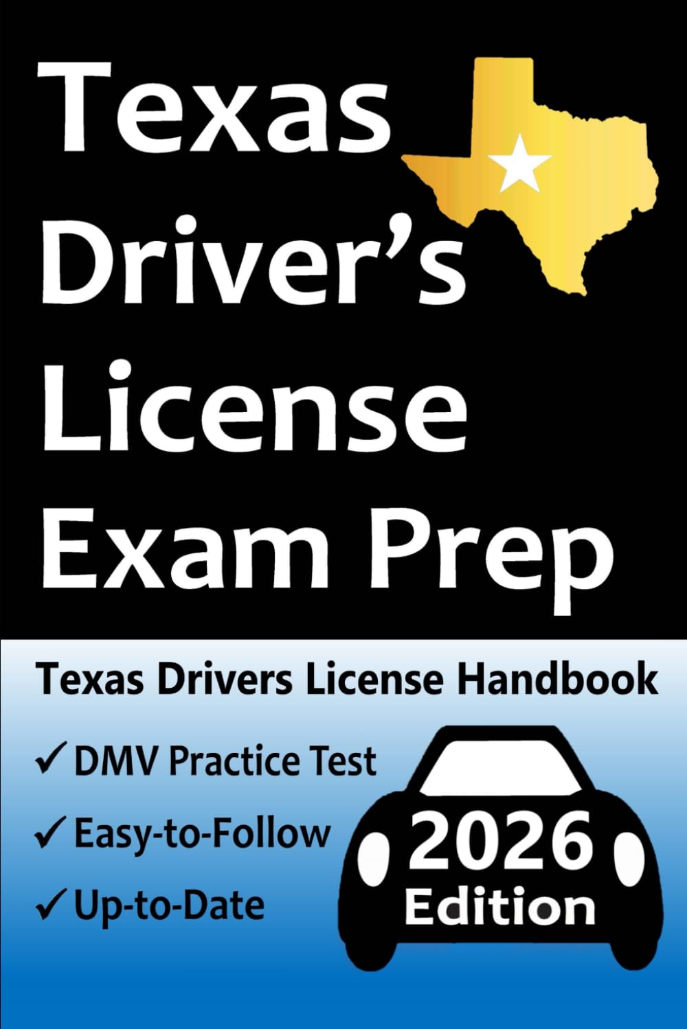 Texas Driver’s License Exam Prep: Everything You Need to Pass Exam → Practice Questions Based on the Latest DMV Manual, Road Signs, Traffic Laws, & Detailed Explanations of What to Expect!