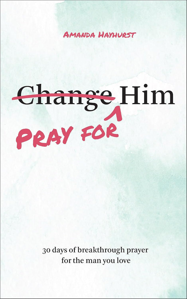 Pray for Him: 30 Days of Breakthrough Prayer for the Man You Love (Prayer Devotional for Couples, Christian Wedding Gift, Prayer Book for Husband and Wife, Christian Marriage Gift)