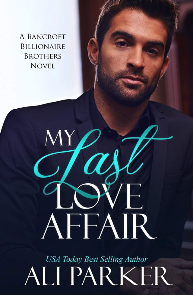 My Last Love Affair (A Bancroft Billionaire Brothers Novel Book 1)