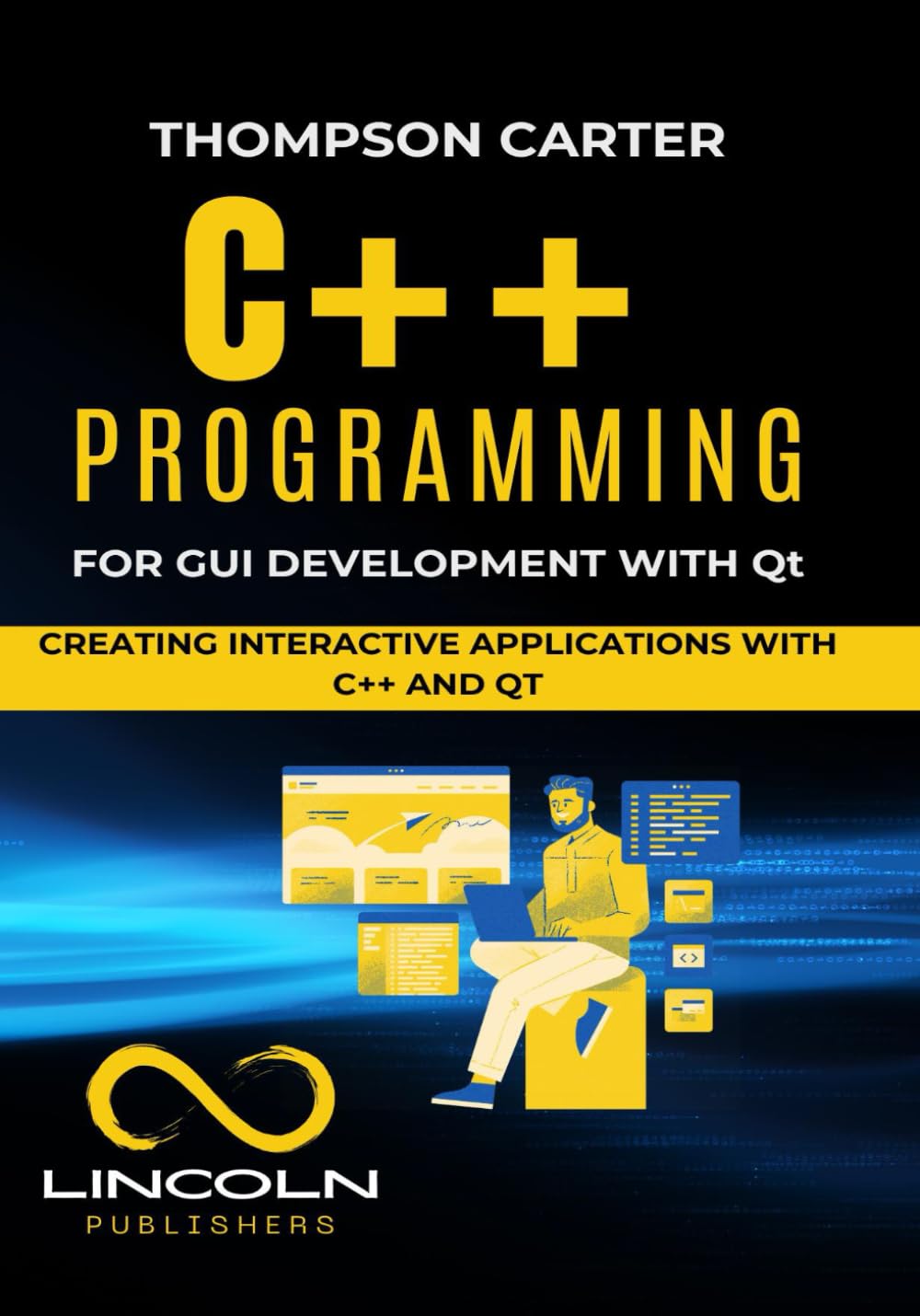 C++ Programming for GUI Development with Qt: Creating Interactive Applications with C++ and Qt