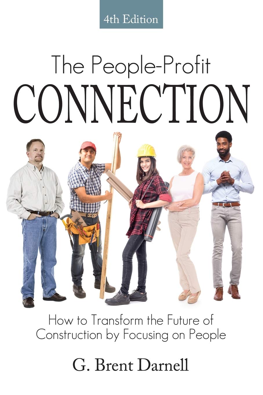 The People Profit Connection 4th Edition: How to Transform the Future of Construction by Focusing on People