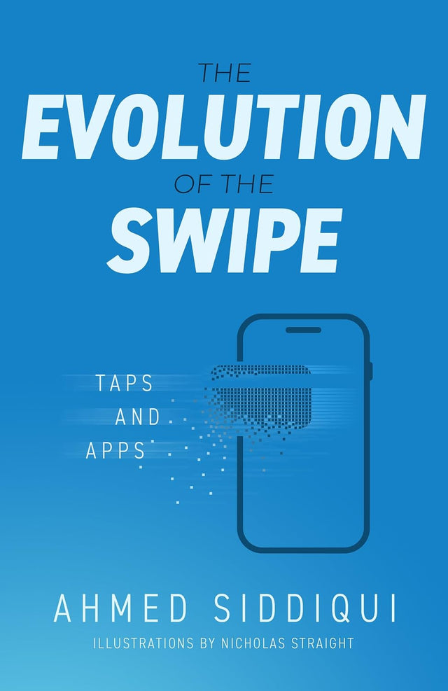 The Evolution of the Swipe: Taps and Apps (Anatomy of the Swipe Book 2)