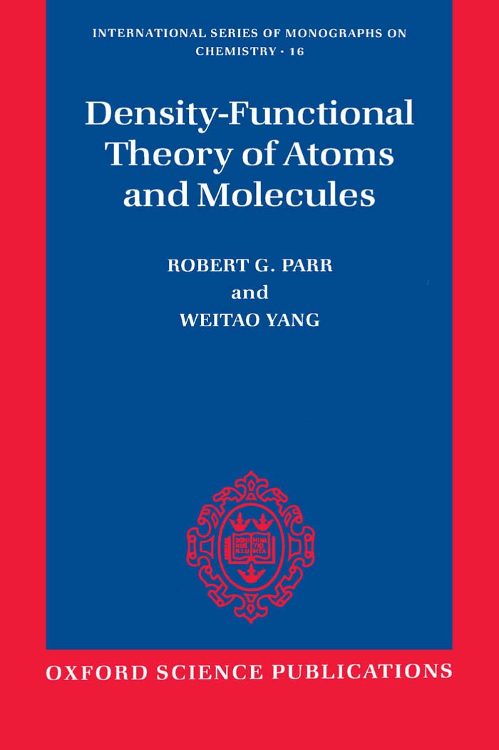 Density-Functional Theory of Atoms and Molecules (International Series of Monographs on Chemistry Book 16)