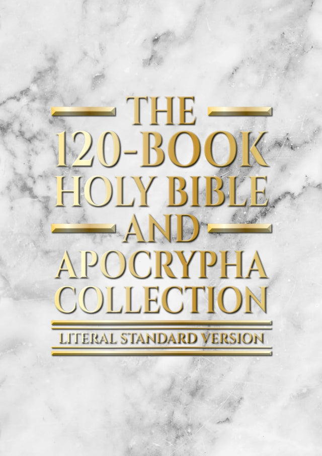 The 120-Book Holy Bible and Apocrypha Collection: Literal Standard Version (LSV)