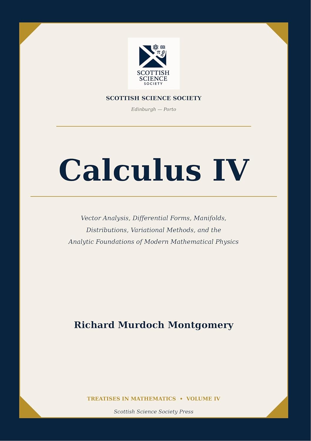 Calculus IV: Vector Analysis, Differential Forms, Manifolds, Distributions, Variational Methods, and the Analytic Foundations of Modern Mathematical Physics ... Course in Modern Mathematics Book 4)