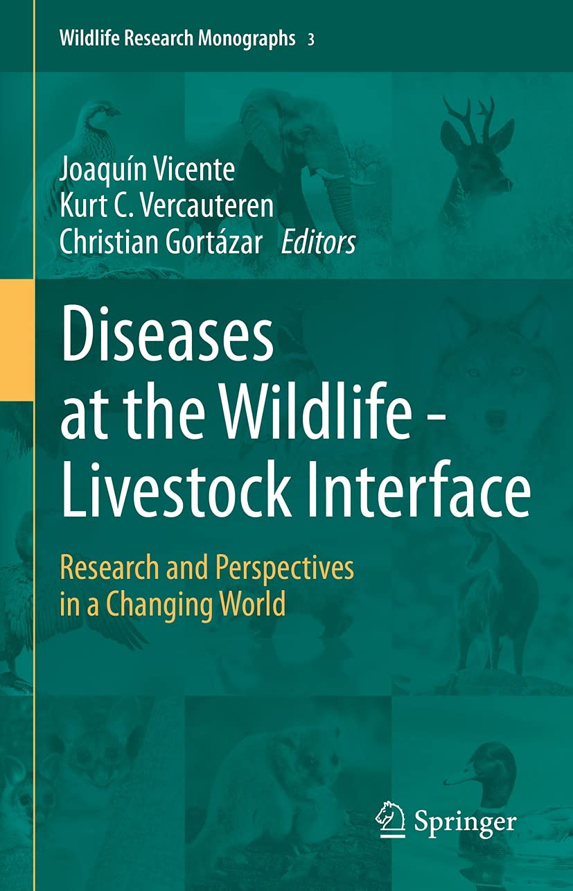 Diseases at the Wildlife - Livestock Interface: Research and Perspectives in a Changing World (Wildlife Research Monographs Book 3)
