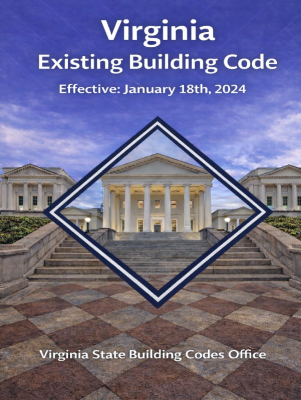 Virginia Existing Building Code: Effective January 18th, 2024 (Virginia State Building Codes Office Building codes)