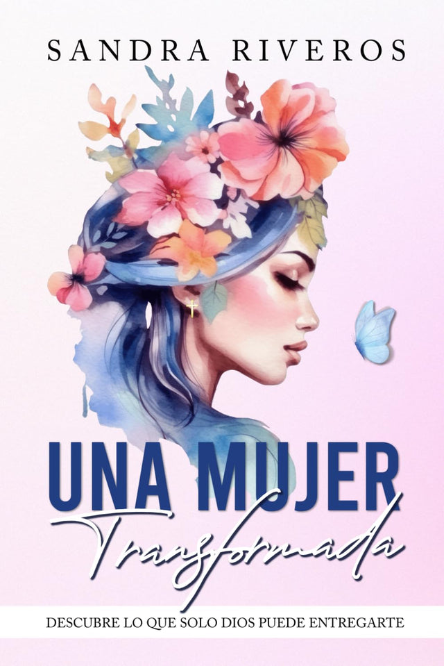 Una mujer transformada: Descubre Lo Que Solo Dios Puede Entregarte (Favoritos) (Spanish Edition)