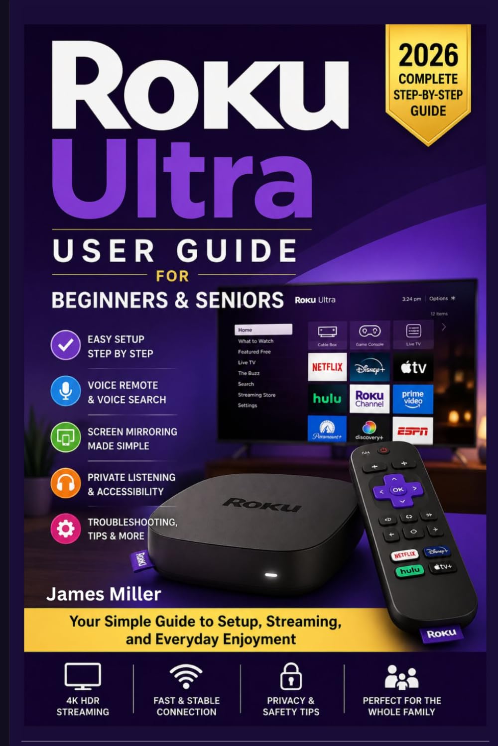 Roku Ultra User Guide For Beginners and Seniors: A Beginner-Friendly Step-by-Step Manual to Set Up, Stream in 4K HDR, Use Voice Controls, and Get the Most from Your Roku Ultra