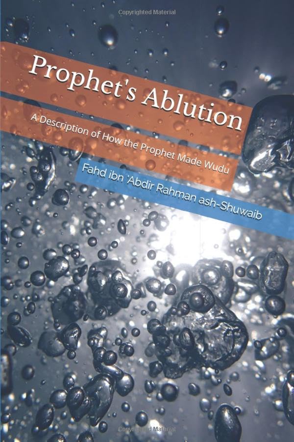 Prophet's Ablution: A Description of How the Prophet Made Wudu