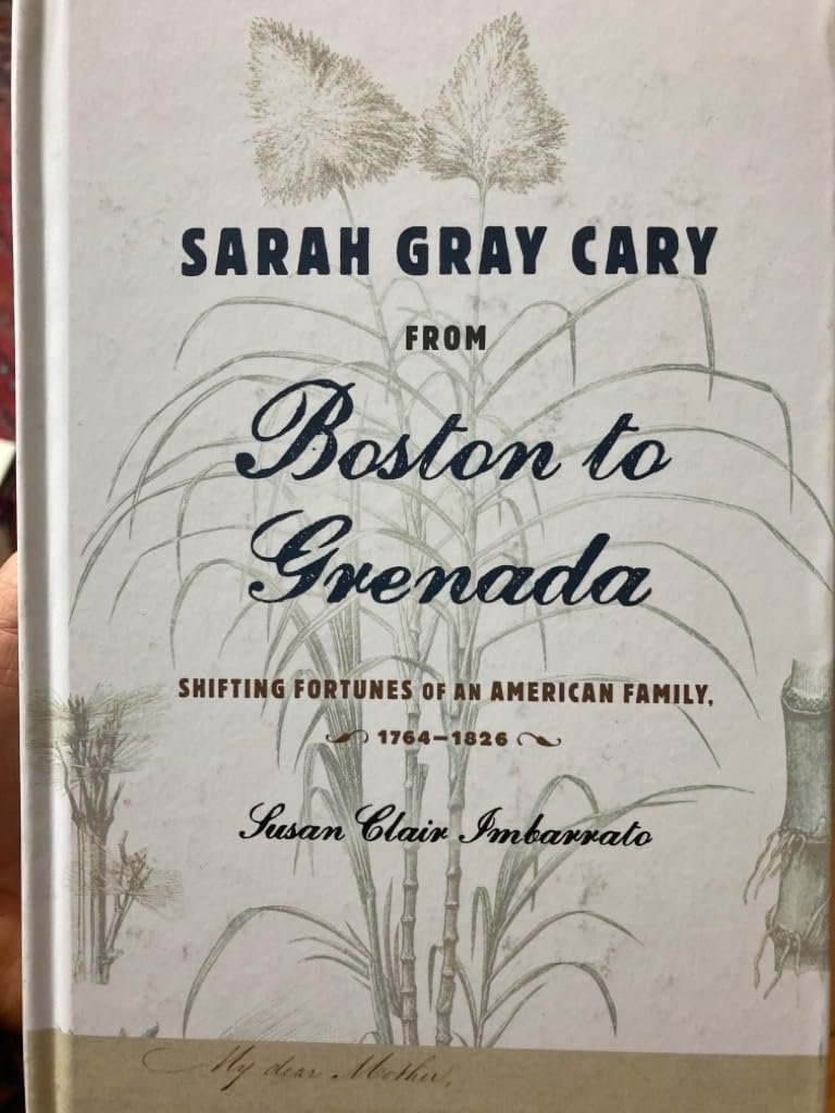 Sarah Gray Cary from Boston to Grenada: Shifting Fortunes of an American Family, 1764-1826