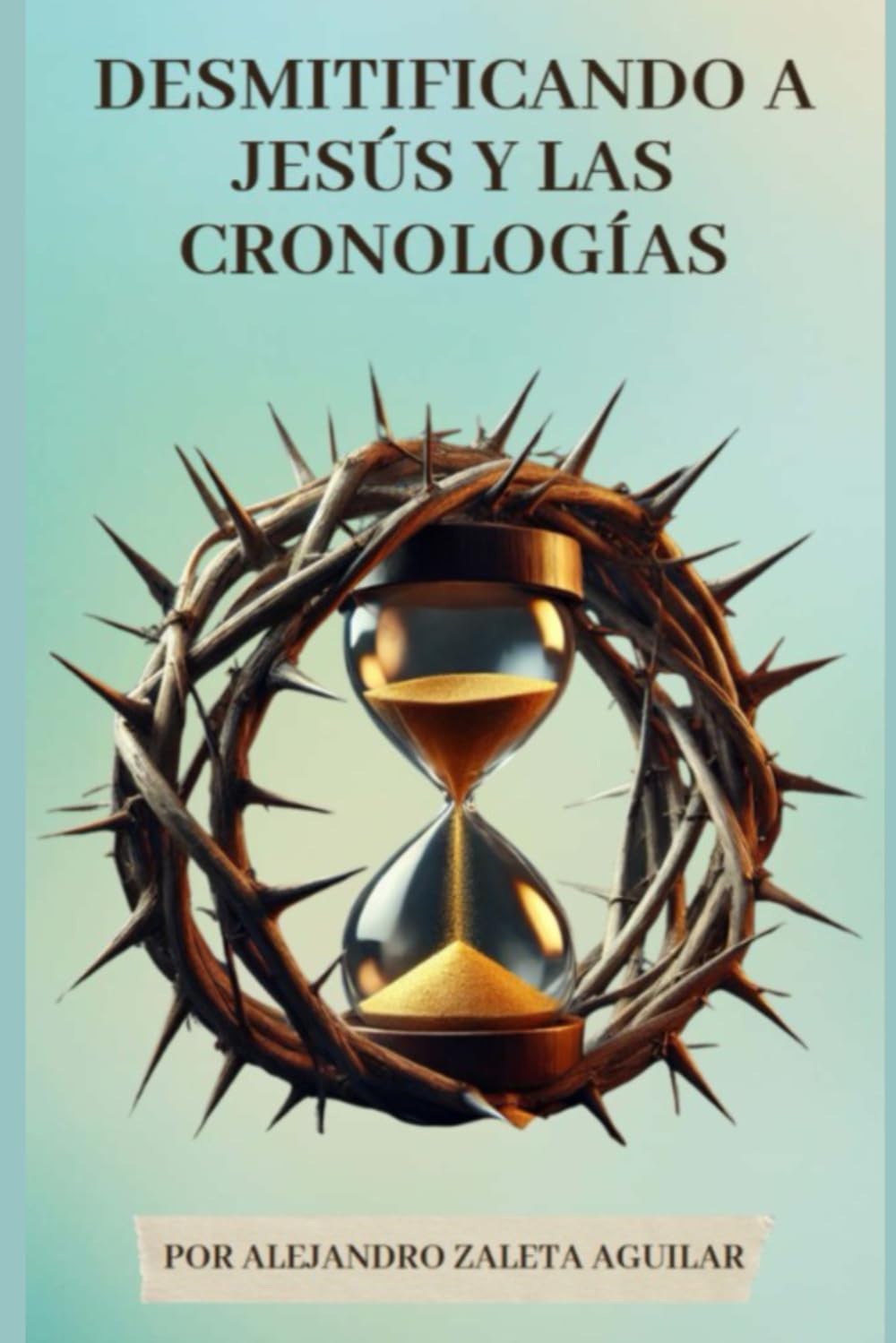 Desmitificando a Jesús el Cristo y las Cronologías