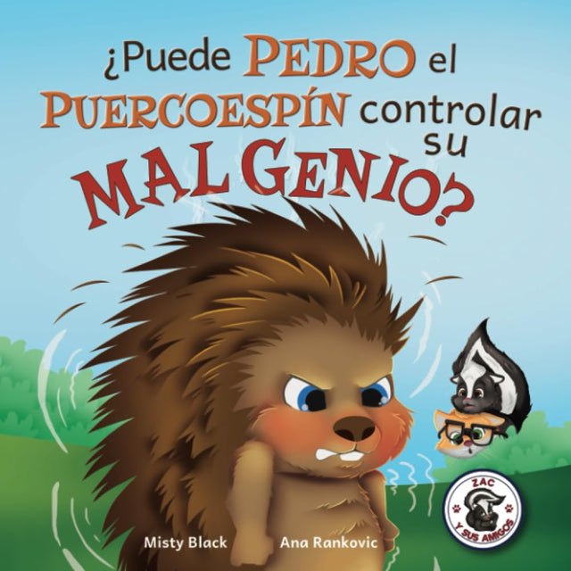 ¿Puede Pedro el Puercoespín controlar su mal genio? (Zac y sus amigos) (Spanish Edition)