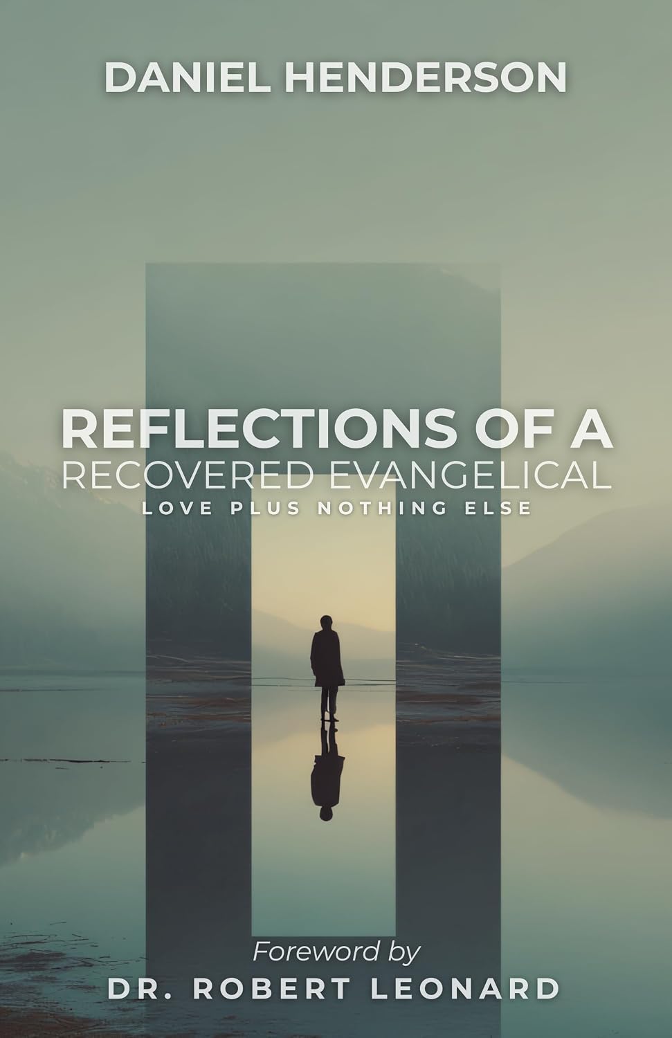 Reflections of a Recovered Evangelical: Love Plus Nothing Else