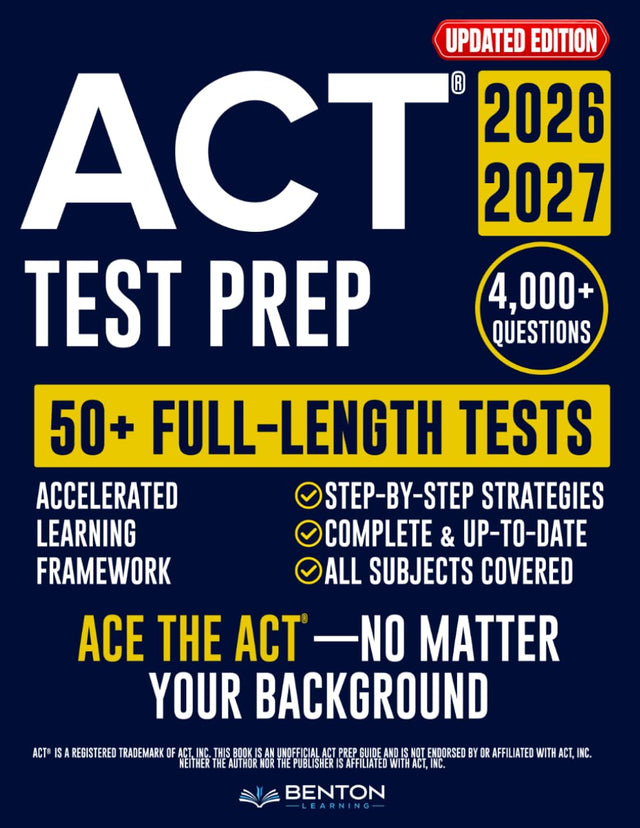ACT® Test Prep: The Complete and Up-to-Date Prep Book to Master the ACT® Exam. Step-by-Step Explanations, Test-Day Tips, and Full-Length Practice Tests