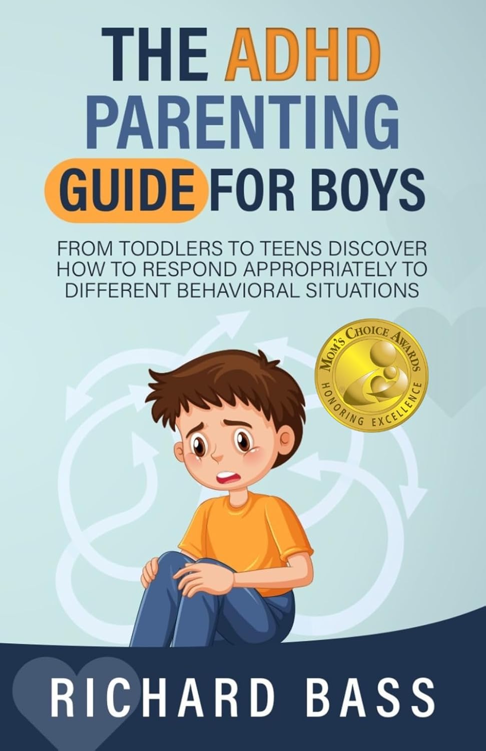 The ADHD Parenting Guide for Boys: From Toddlers to Teens Discover How to Respond Appropriately to Different Behavioral Situations (Successful Parenting)