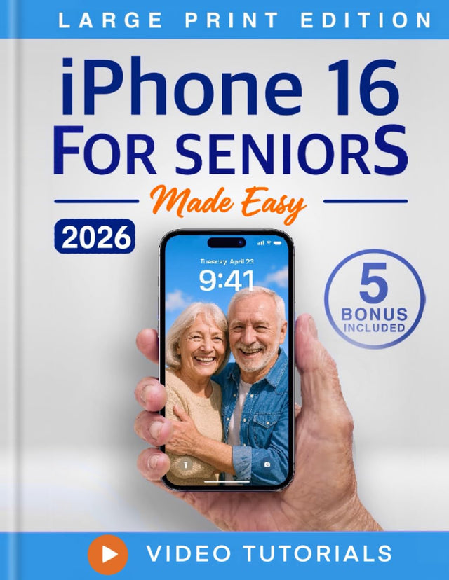 iPhone 16 for Seniors Made Easy: The Ultimate iPhone 16 Beginners Guide: Large Text, Clear Images, and No Confusing Tech Talk